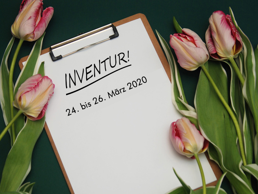 Inventur: 24. bis 26.3.2020 Inventur